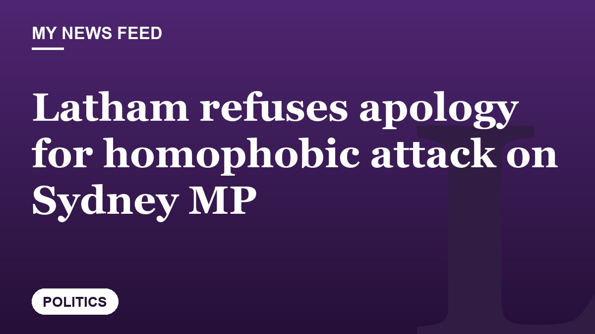 Latham refuses apology for homophobic attack on Sydney MP