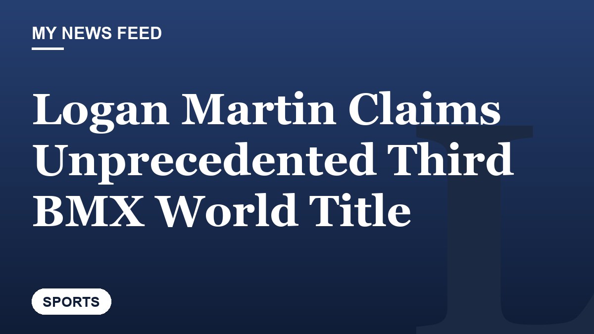 Logan Martin Claims Unprecedented Third BMX World Title