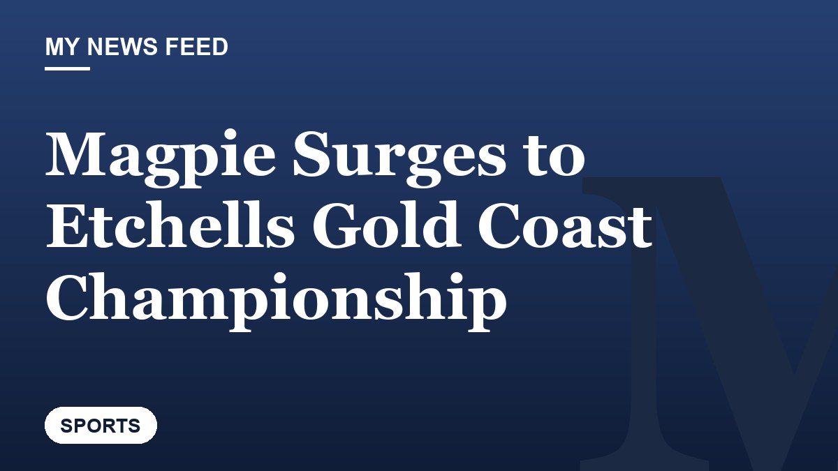 Magpie Surges to Etchells Gold Coast Championship