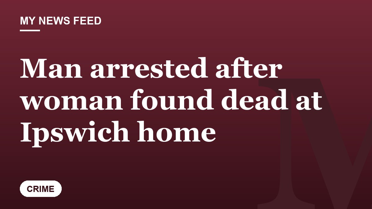 Man arrested after woman found dead at Ipswich home