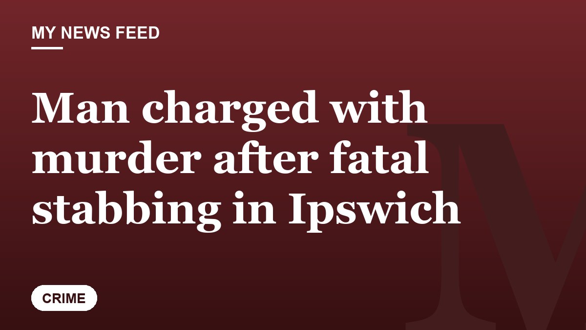 Man charged with murder after fatal stabbing in Ipswich