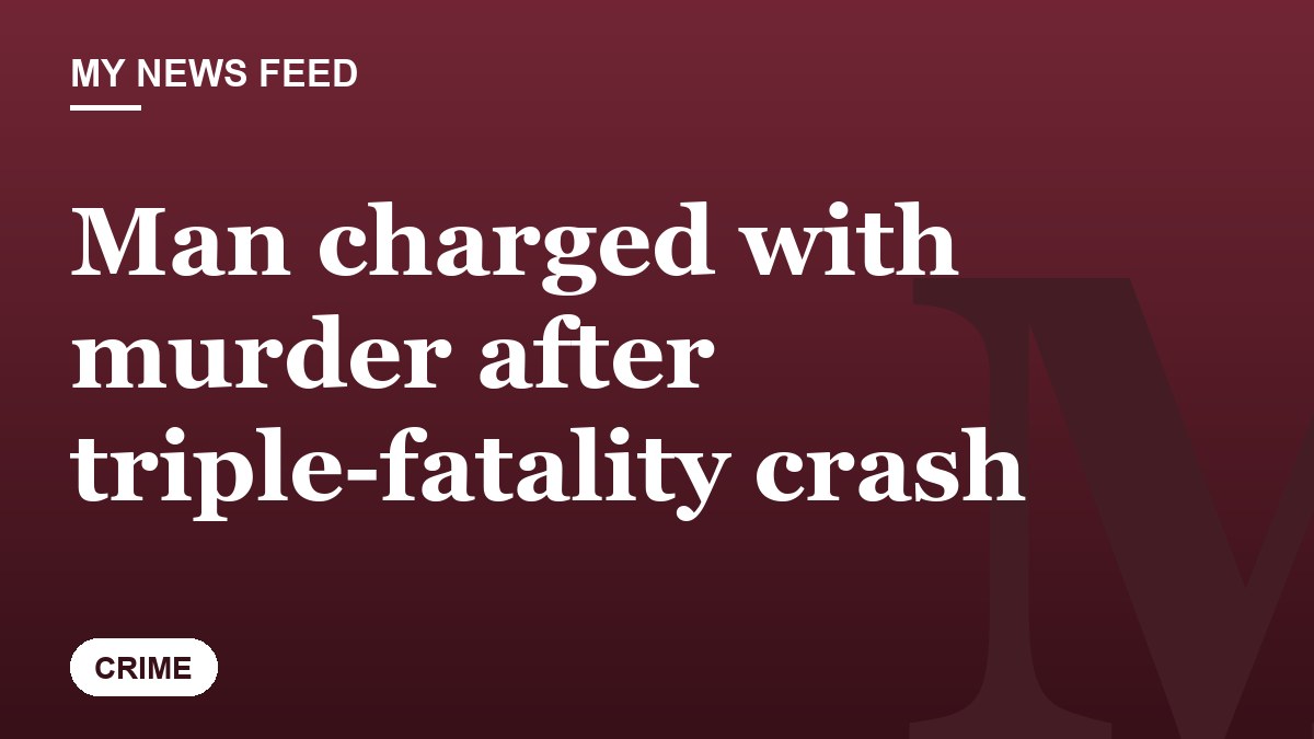 Man charged with murder after triple-fatality crash