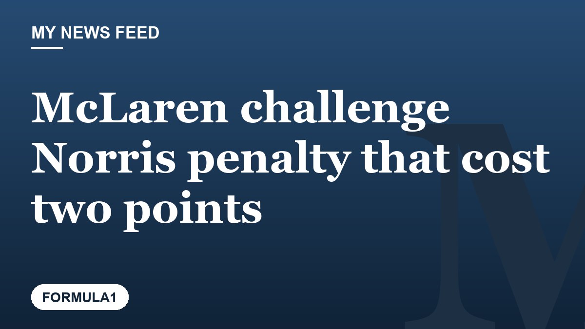 McLaren challenge Norris penalty that cost two points