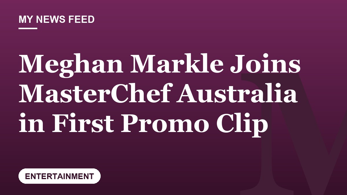 Meghan Markle Joins MasterChef Australia in First Promo Clip