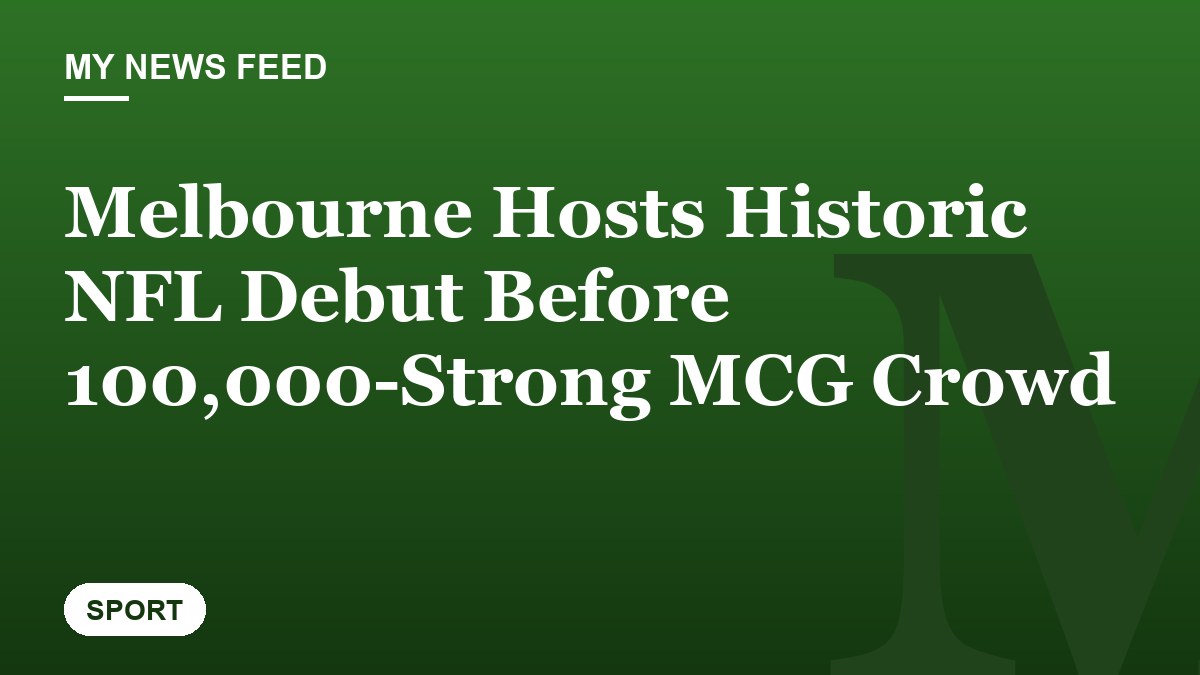 Melbourne Hosts Historic NFL Debut Before 100,000-Strong MCG Crowd