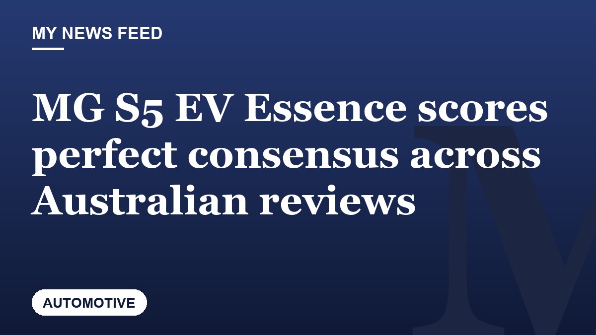MG S5 EV Essence scores perfect consensus across Australian reviews