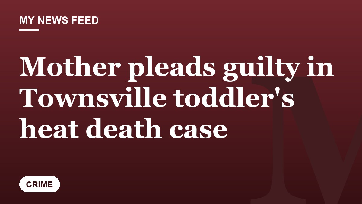 Mother pleads guilty in Townsville toddler's heat death case