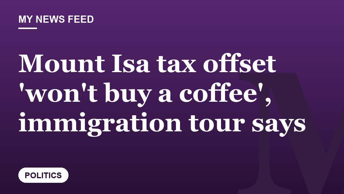 Mount Isa tax offset 'won't buy a coffee', immigration tour says