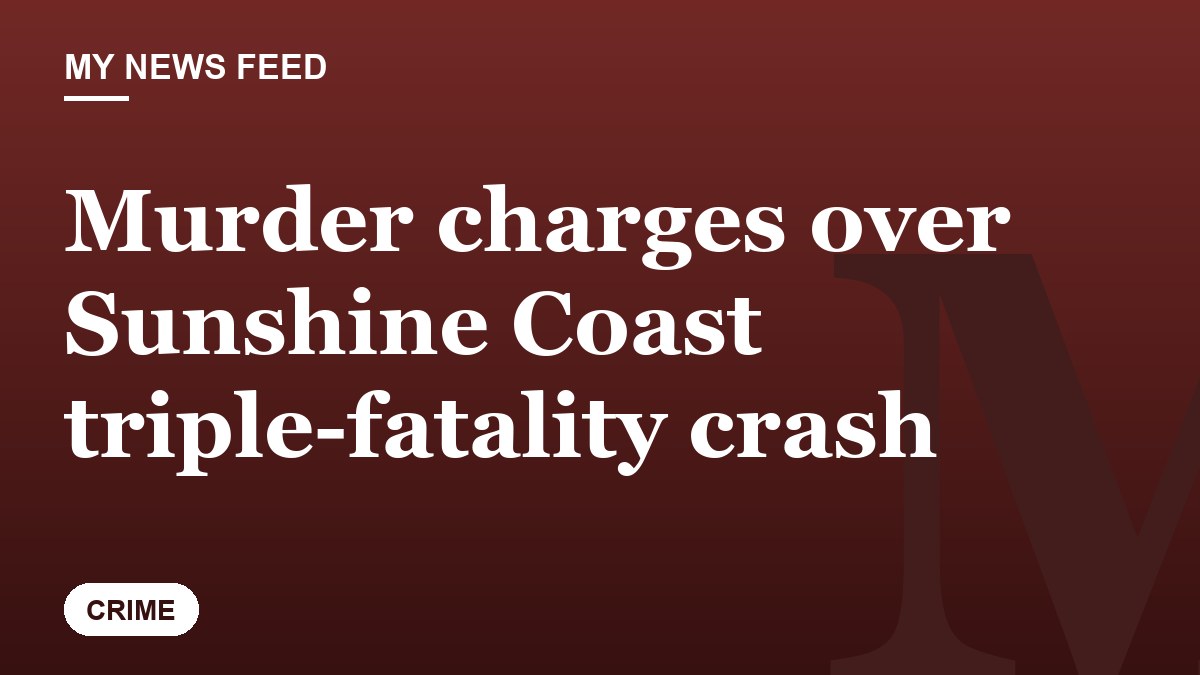 Murder charges over Sunshine Coast triple-fatality crash