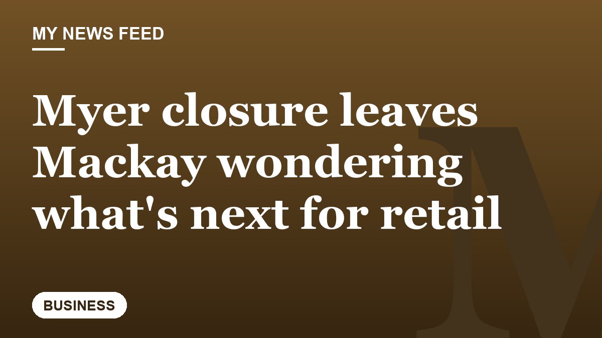 Myer closure leaves Mackay wondering what's next for retail