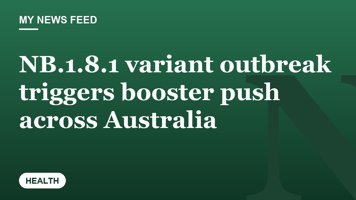 NB.1.8.1 variant outbreak triggers booster push across Australia