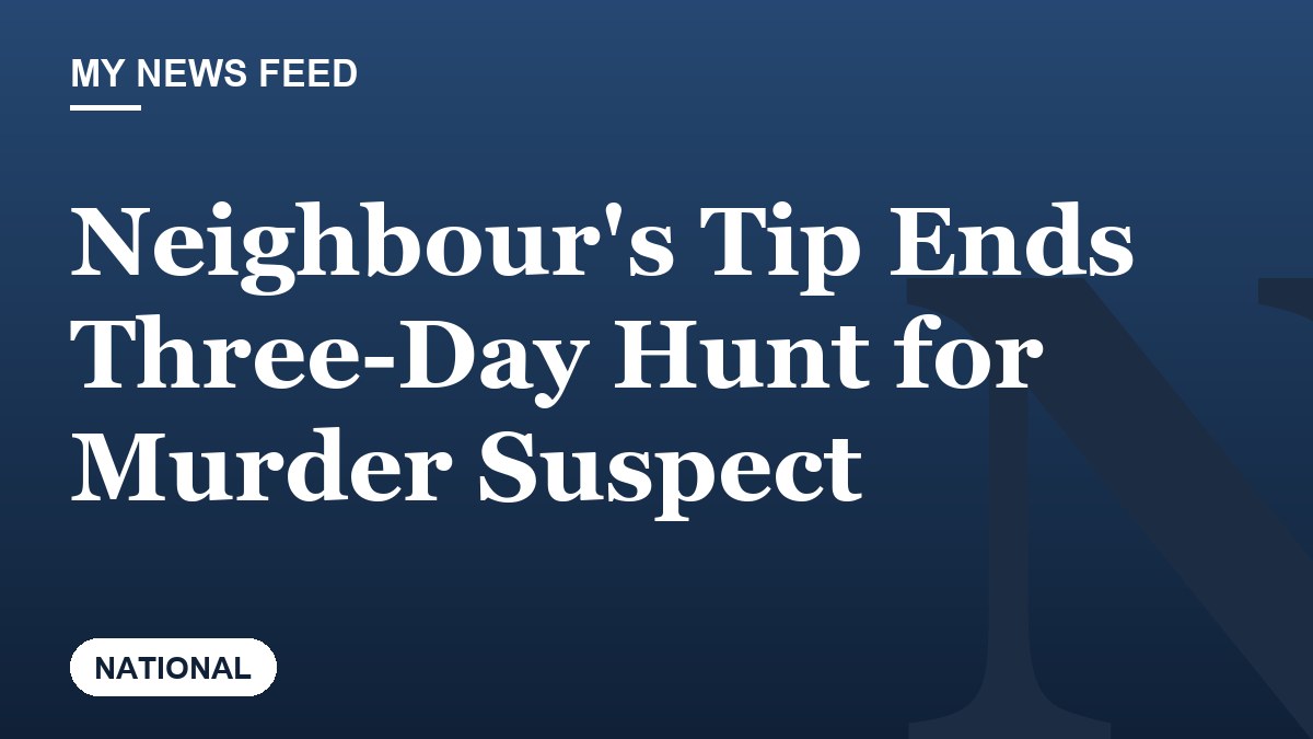 Neighbour's Tip Ends Three-Day Hunt for Murder Suspect