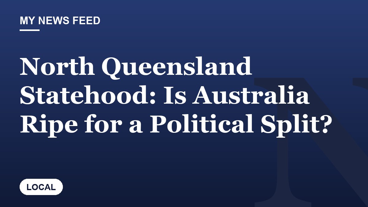 North Queensland Statehood: Is Australia Ripe for a Political Split?