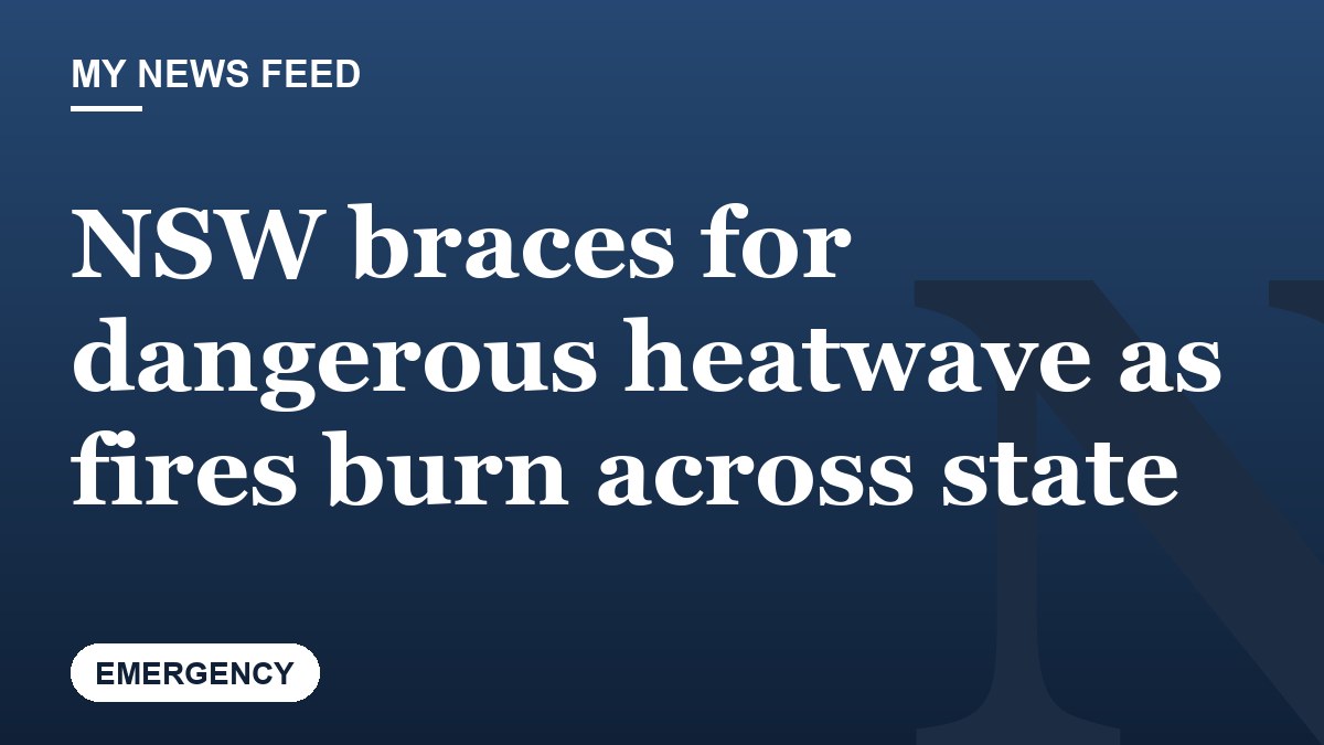 NSW braces for dangerous heatwave as fires burn across state