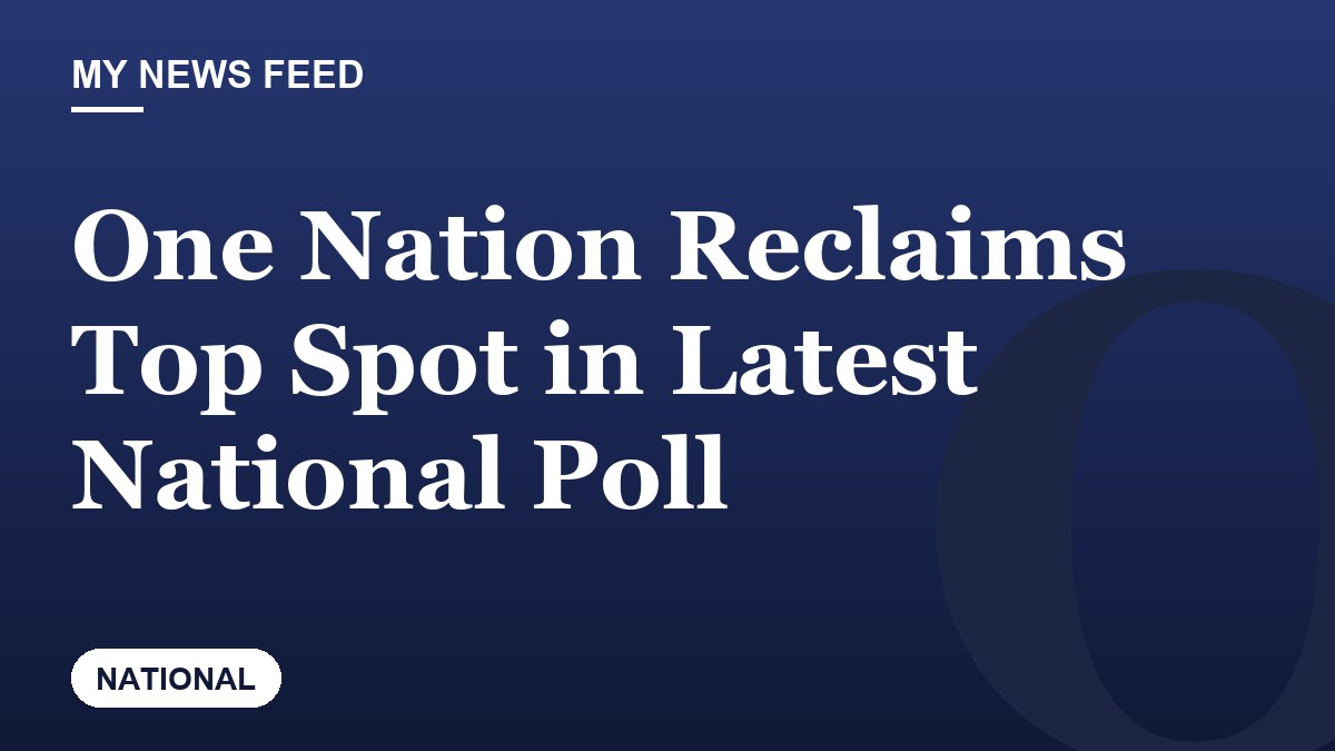 One Nation Reclaims Top Spot in Latest National Poll