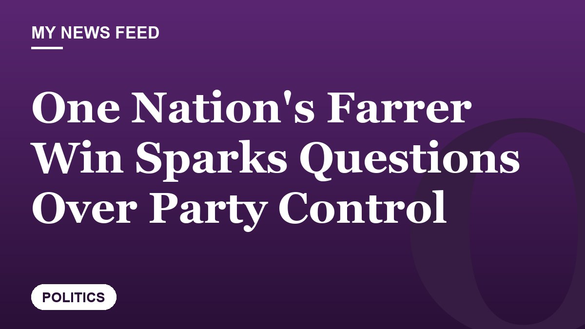 One Nation's Farrer Win Sparks Questions Over Party Control