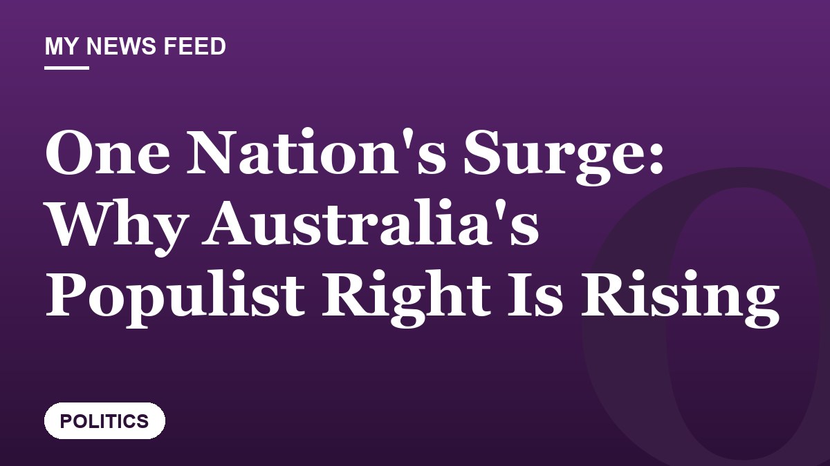 One Nation's Surge: Why Australia's Populist Right Is Rising