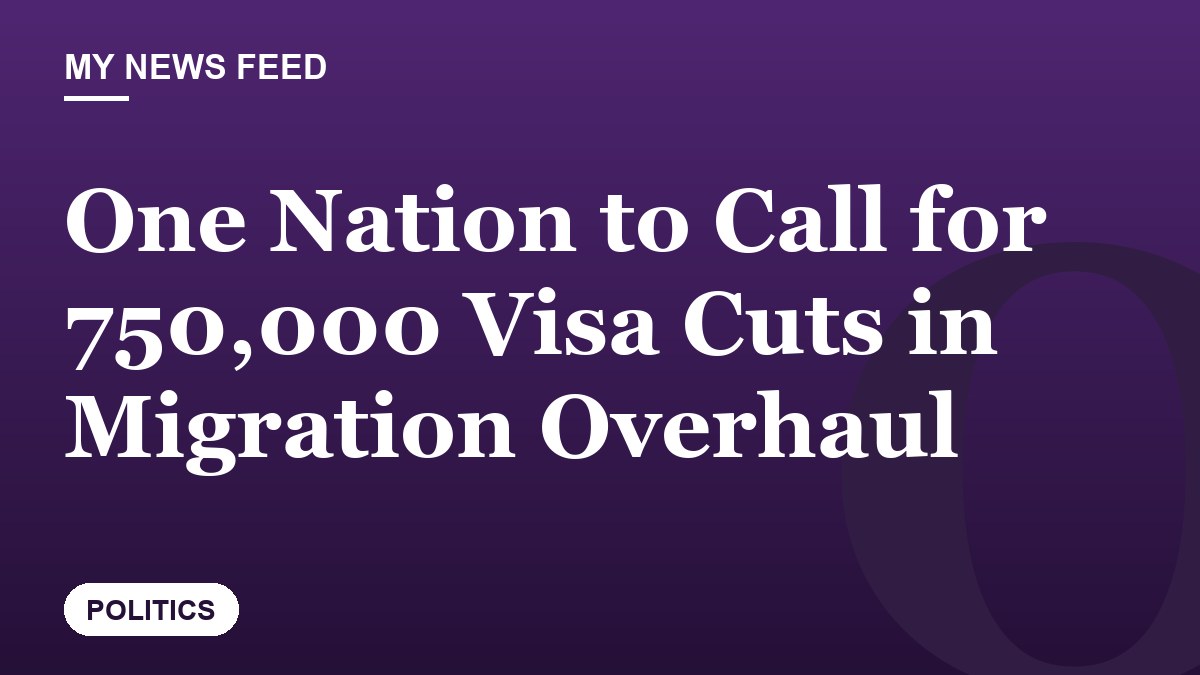 One Nation to Call for 750,000 Visa Cuts in Migration Overhaul