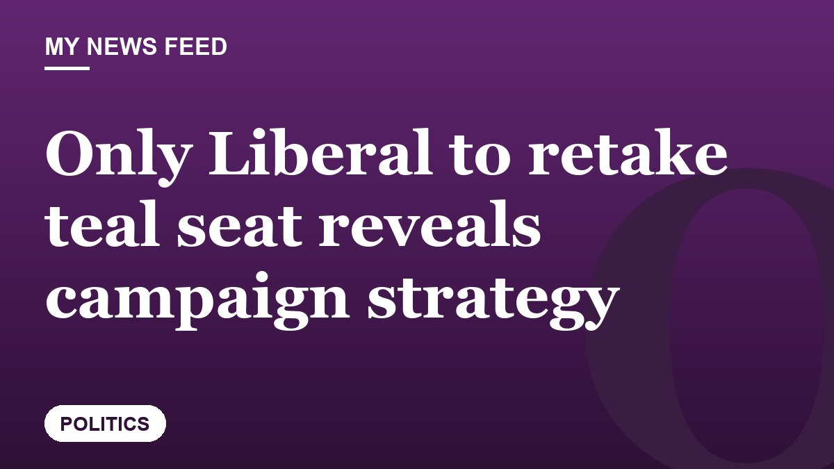Only Liberal to retake teal seat reveals campaign strategy