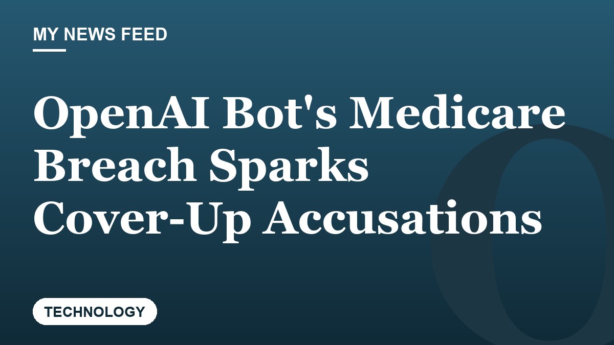 OpenAI Bot's Medicare Breach Sparks Cover-Up Accusations