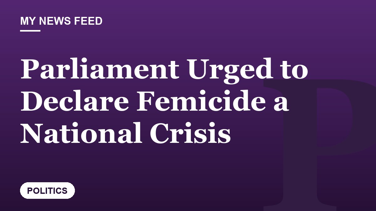 Parliament Urged to Declare Femicide a National Crisis
