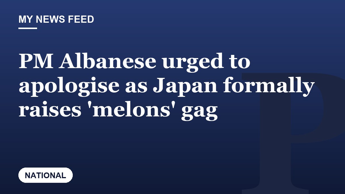 PM Albanese urged to apologise as Japan formally raises 'melons' gag