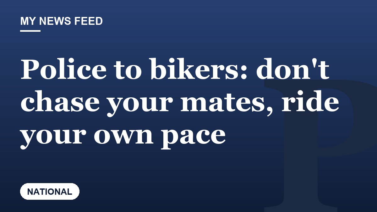 Police to bikers: don't chase your mates, ride your own pace
