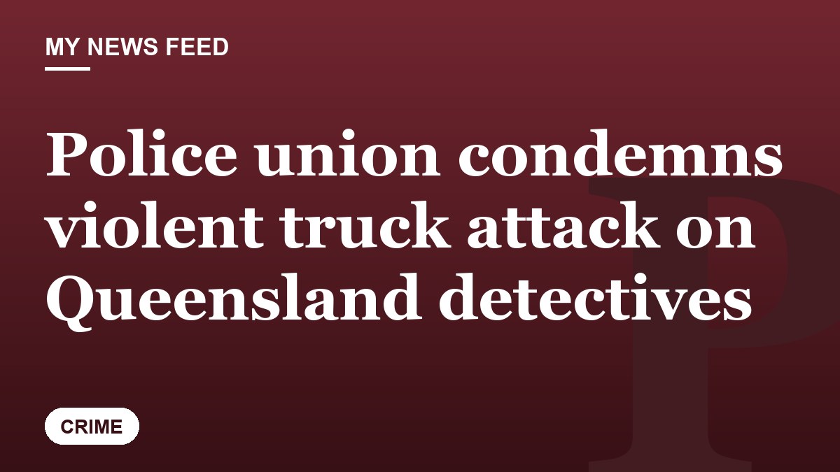 Police union condemns violent truck attack on Queensland detectives