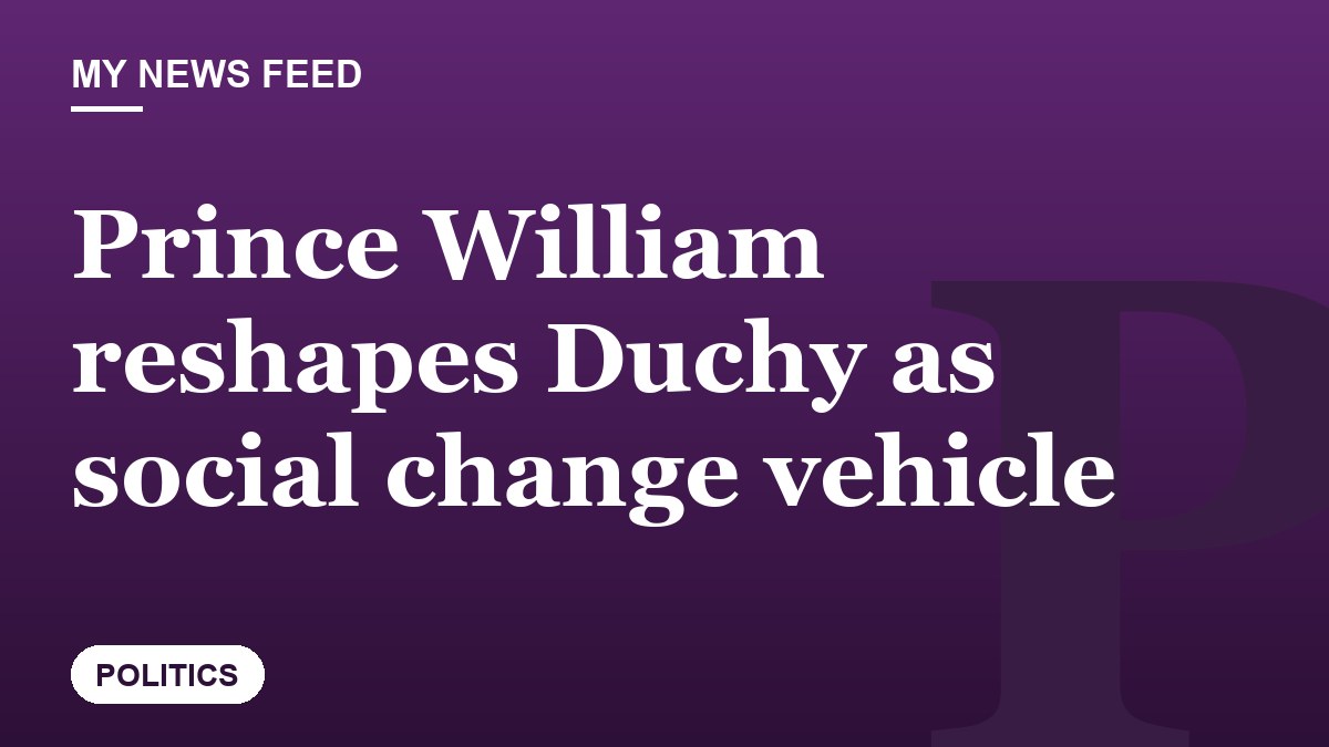 Prince William reshapes Duchy as social change vehicle