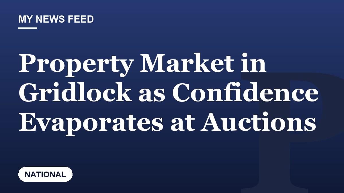 Property Market in Gridlock as Confidence Evaporates at Auctions