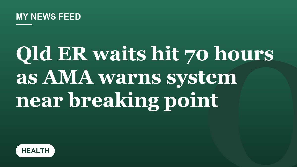 Qld ER waits hit 70 hours as AMA warns system near breaking point
