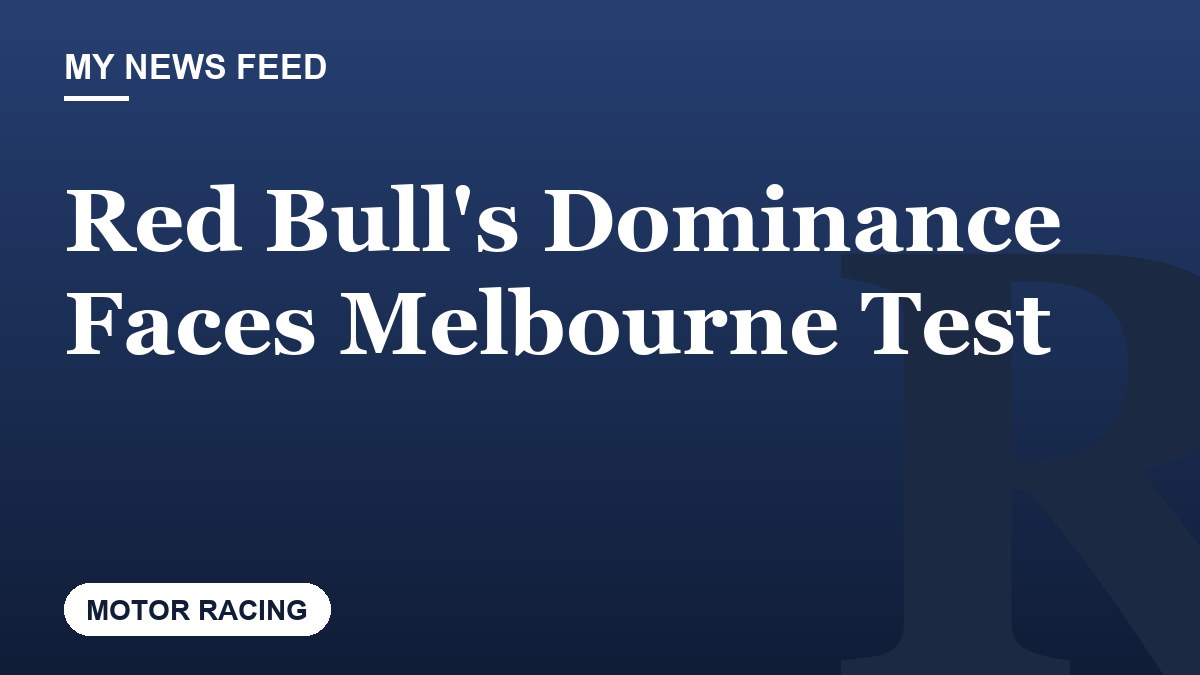 Red Bull's Dominance Faces Melbourne Test