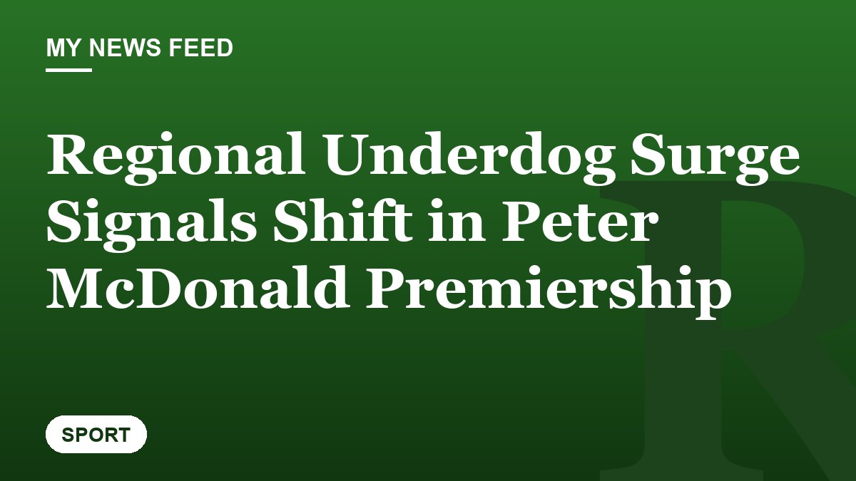 Regional Underdog Surge Signals Shift in Peter McDonald Premiership