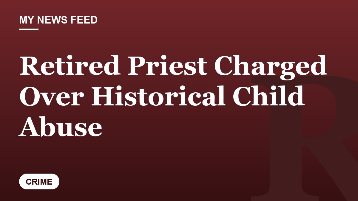 Retired Priest Charged Over Historical Child Abuse