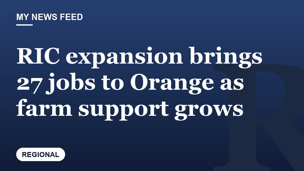 RIC expansion brings 27 jobs to Orange as farm support grows