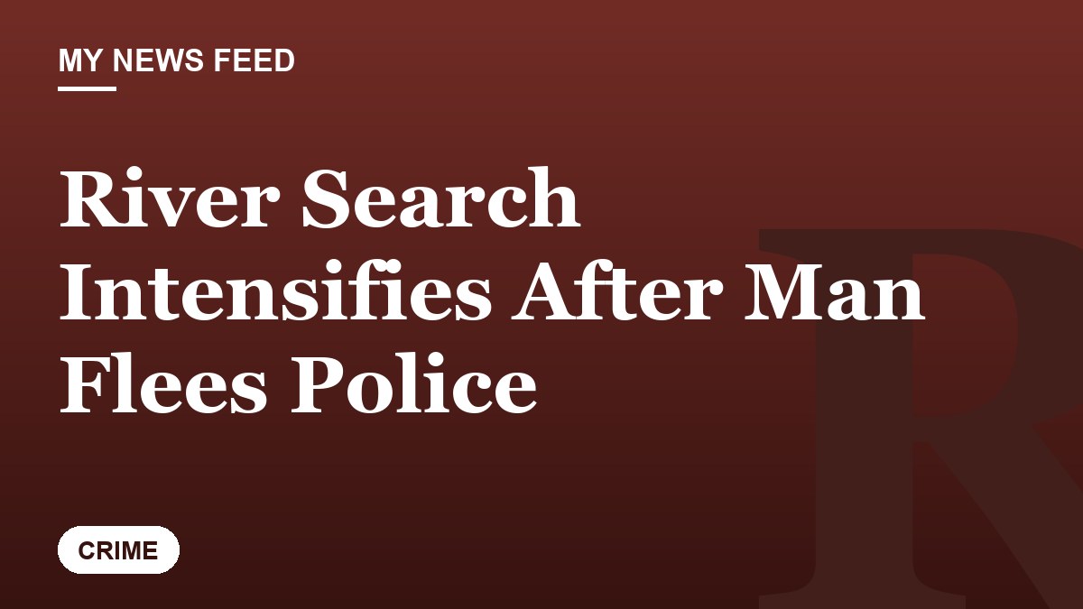 River Search Intensifies After Man Flees Police