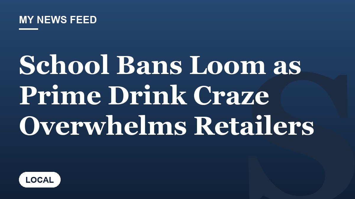 School Bans Loom as Prime Drink Craze Overwhelms Retailers