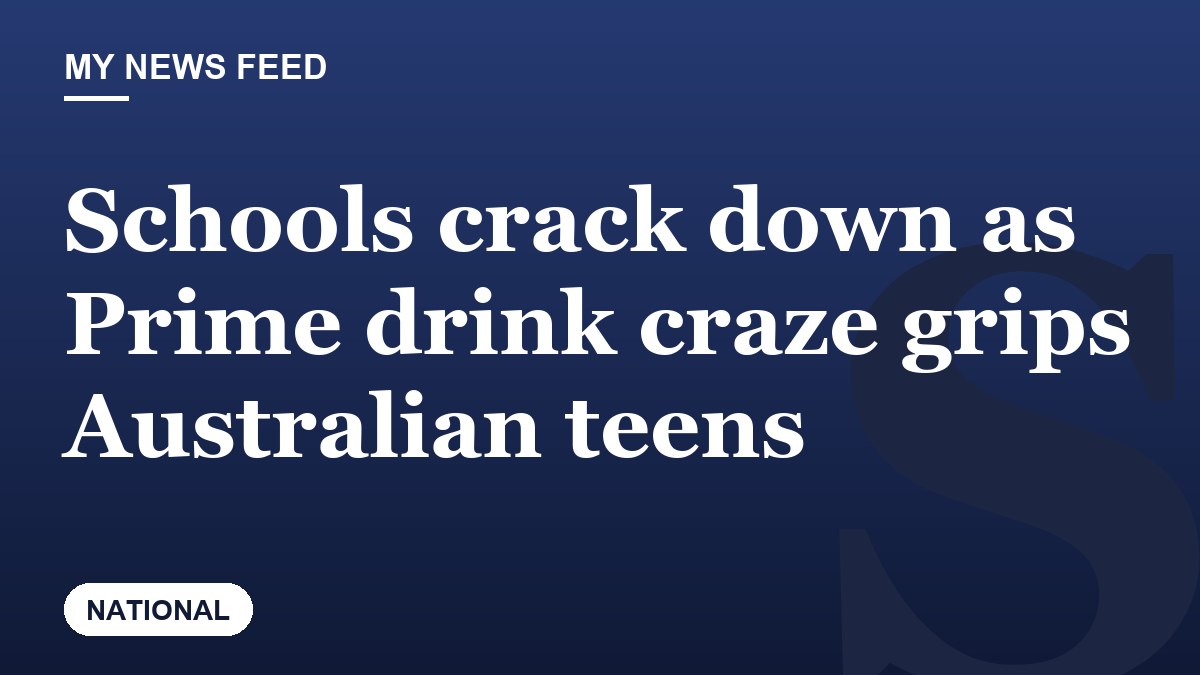 Schools crack down as Prime drink craze grips Australian teens