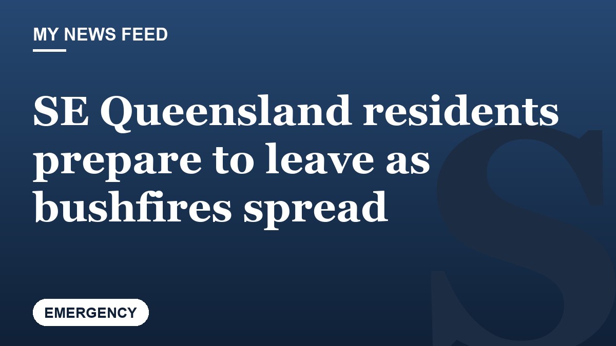 SE Queensland residents prepare to leave as bushfires spread