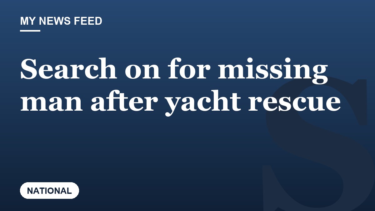 Search on for missing man after yacht rescue