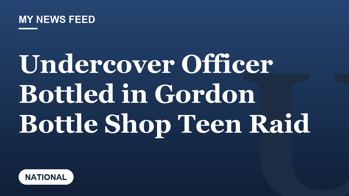 Undercover Officer Bottled in Gordon Bottle Shop Teen Raid