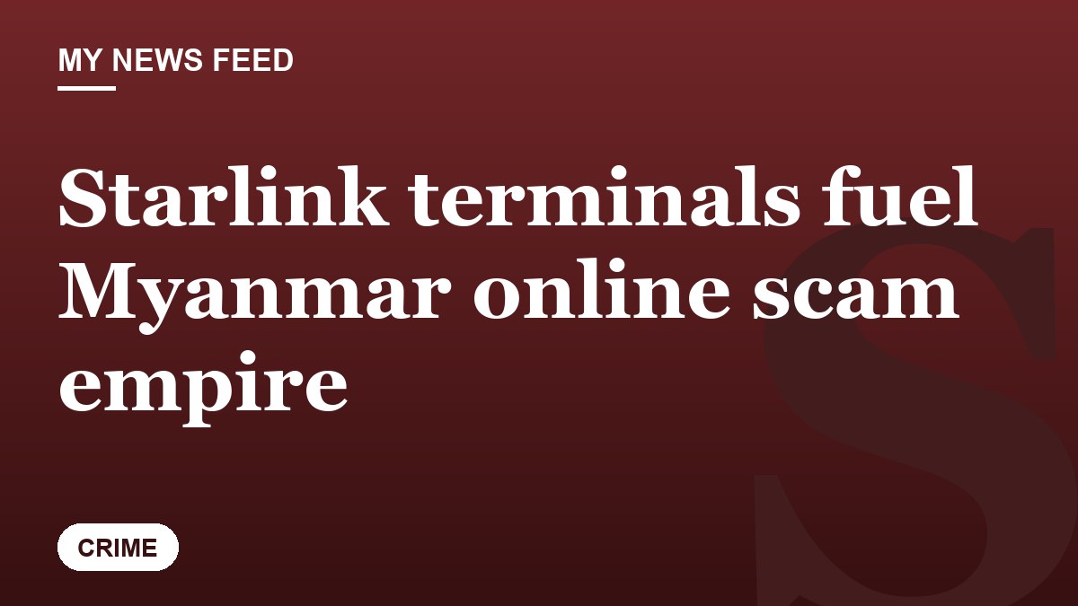 Starlink terminals fuel Myanmar online scam empire