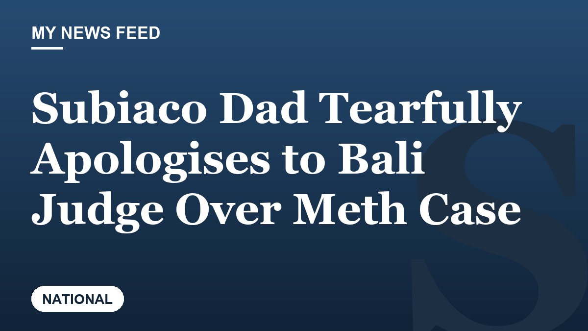 Subiaco Dad Tearfully Apologises to Bali Judge Over Meth Case