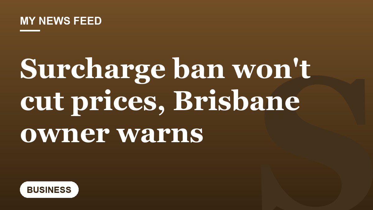 Surcharge ban won't cut prices, Brisbane owner warns