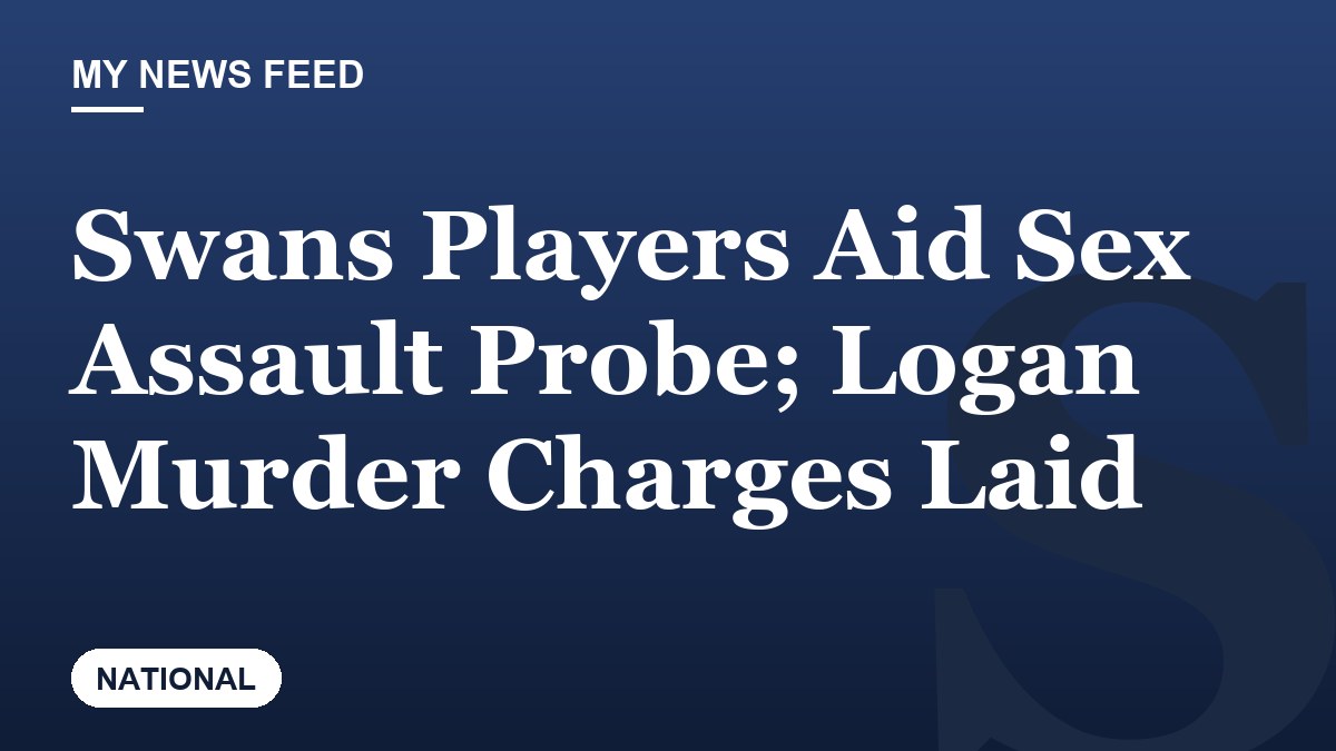 Swans Players Aid Sex Assault Probe; Logan Murder Charges Laid