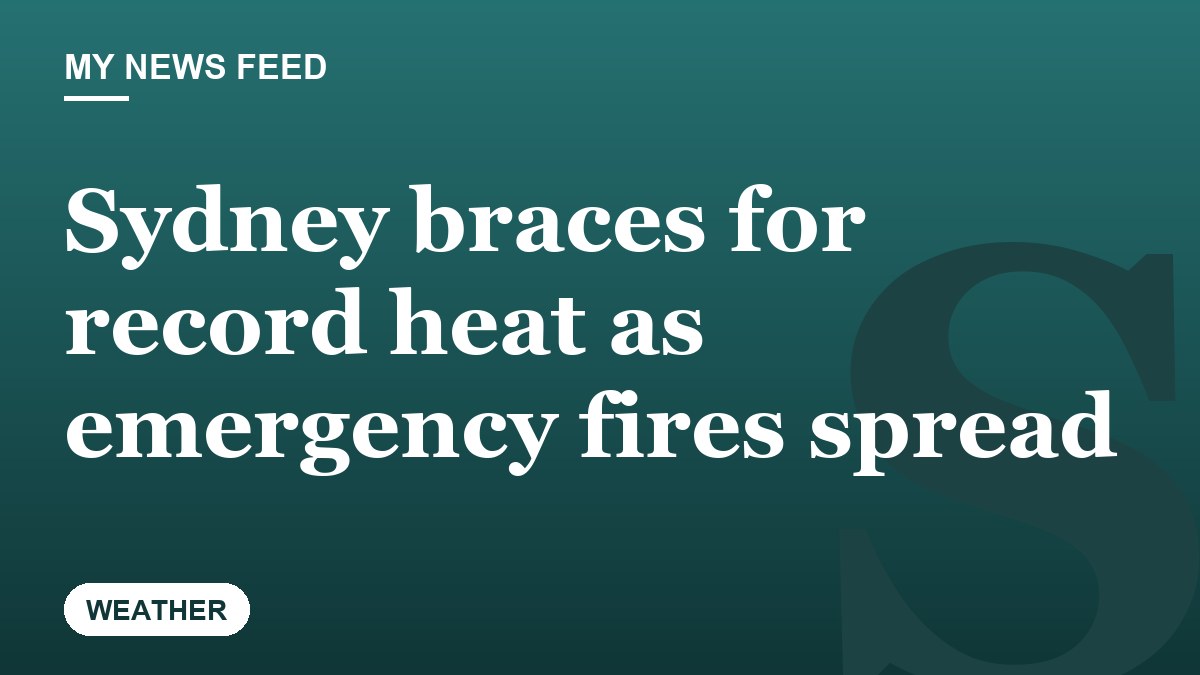 Sydney braces for record heat as emergency fires spread