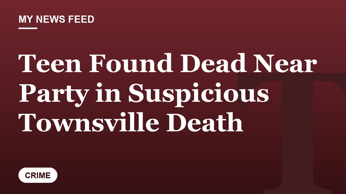 Teen Found Dead Near Party in Suspicious Townsville Death