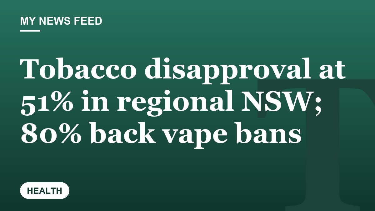 Tobacco disapproval at 51% in regional NSW; 80% back vape bans