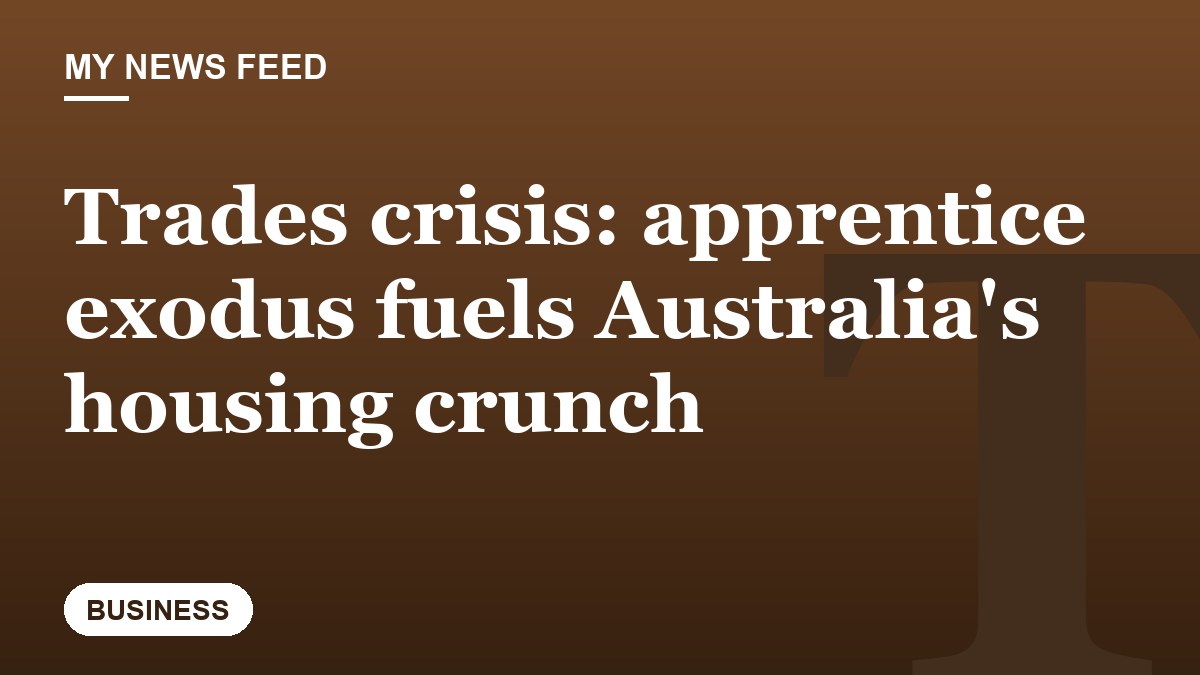 Trades crisis: apprentice exodus fuels Australia's housing crunch