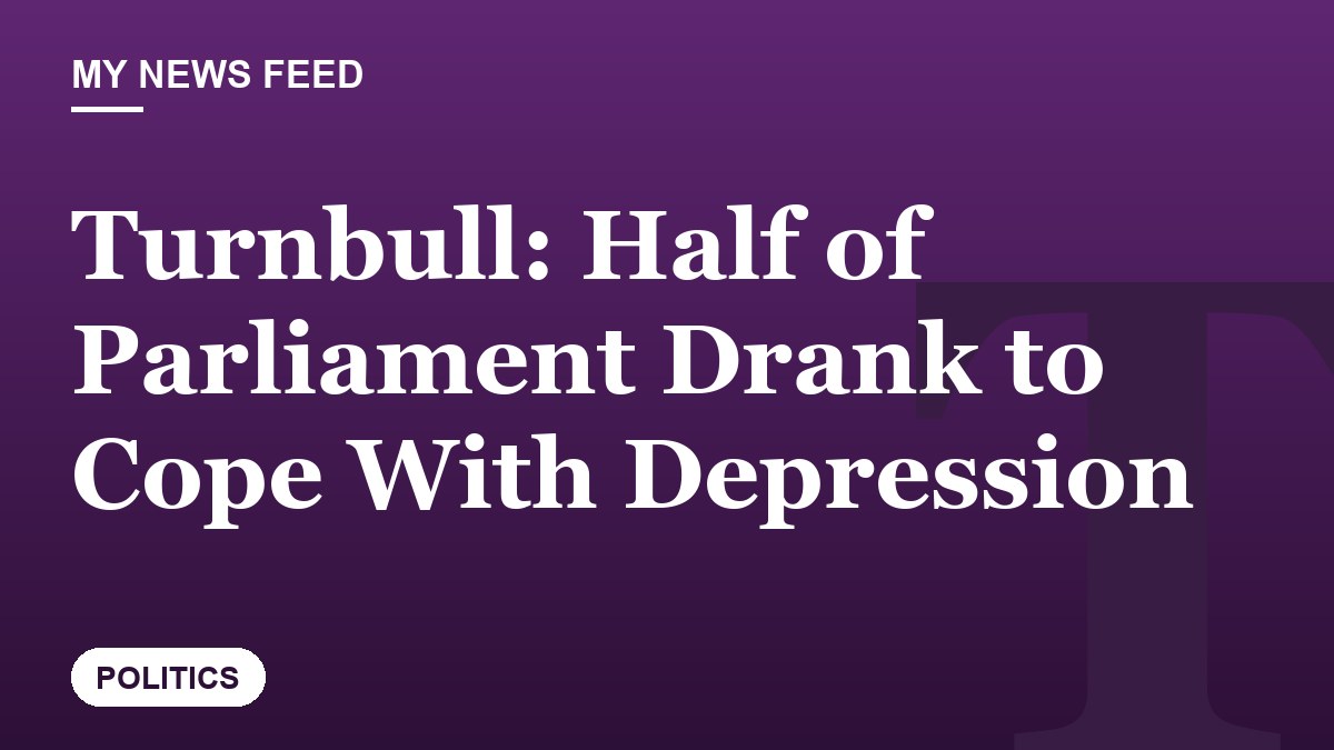 Turnbull: Half of Parliament Drank to Cope With Depression
